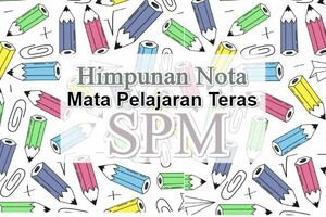 SPM基本科目筆記收集HimpunanNotaMataPelajaranTerasSPM
