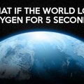 如果地球「無氧五秒鐘」，會發生什麼事？